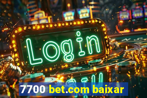 7700 bet.com baixar